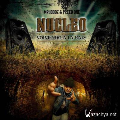 Mr. Hoodz & Preed One - Nucleo Volviendo A La Raiz (2022)