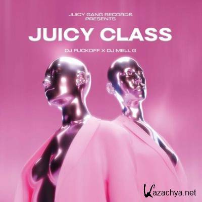 DJ FUCKOFF X DJ MELL G - JUICY CLASS (2022)