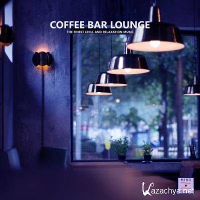 Coffee Bar Lounge (The Finest Chill and Relaxation Music) (2022)