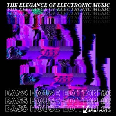 The Elegance of Electronic Music - Bass House Edition #6 (2022)