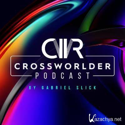 Gabriel Slick - Crossworlder Podcast 095 (2022-06-03)