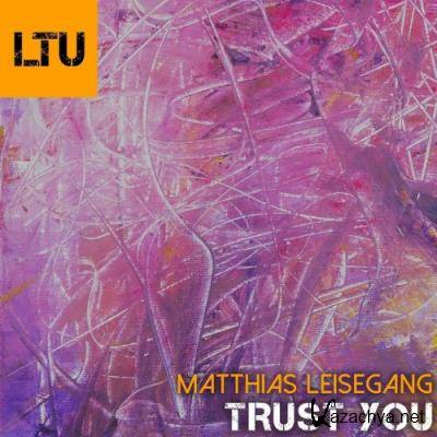 Matthias Leisegang - Trust You (2022)