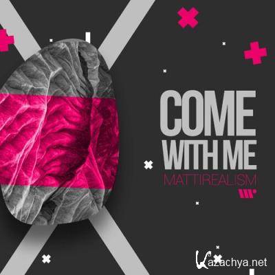 Mattirealism - Come With Me (2022)