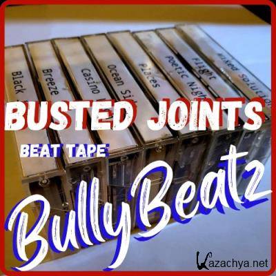bullybeatz_ - Busted Joints (2022)