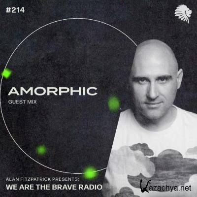 Amorphic - We Are The Brave 214 (2022-06-06)