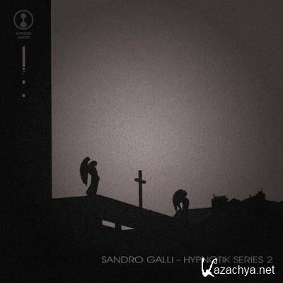 Sandro Galli - Hypnotik Series 2 (2022)