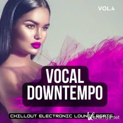 Vocal Downtempo, Vol.4 (Chillout Electronic Lounge Beats) (2022)