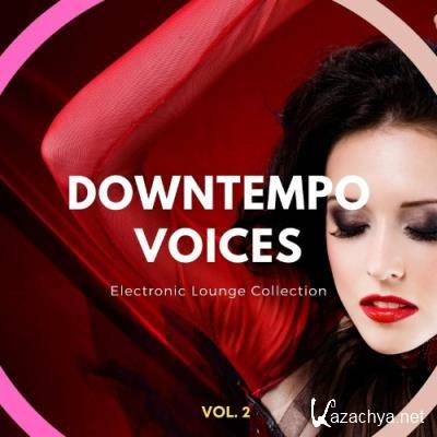 Downtempo Voices, Vol. 2 (Electronic Lounge Collection) (2022)