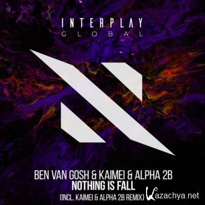 Ben van Gosh & Kaimei & Alpha 2B - Nothing is Fall (incl. KAIMEI and Alpha 2B Remix) (2022)