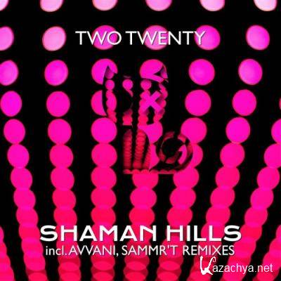 TWO TWENTY - Shaman Hills (2022)