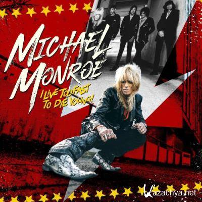 Michael Monroe - I Live Too Fast to Die Young (2022)