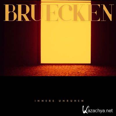 Bruecken - Innere Unruhen (2022)