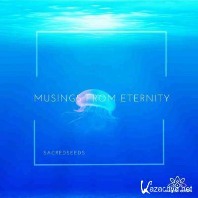 Sacred Seeds - Musings From Eternity (2022) Sacred Seeds - Musings From Eternity (2022)