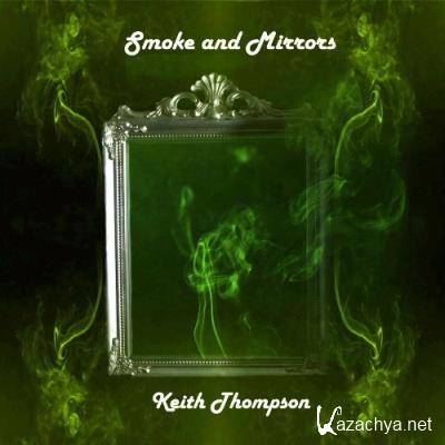 Keith Thompson - Smoke and Mirrors (2022)