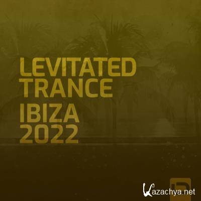 Levitated Trance - Ibiza 2022 (2022)