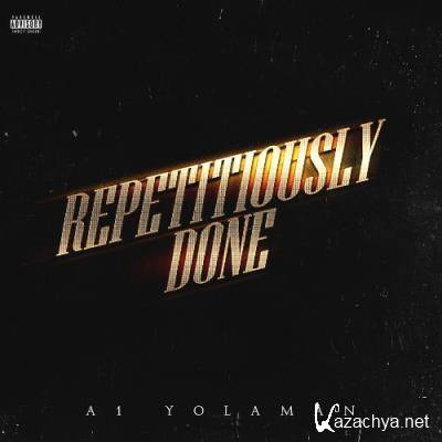 A1 Yolaman - Repetitiously Done (2022)