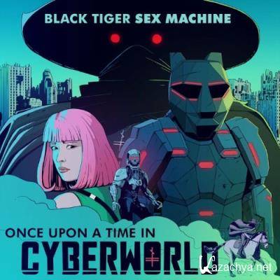 Black Tiger Sex Machine - Once Upon A Time In Cyberworld (2022)