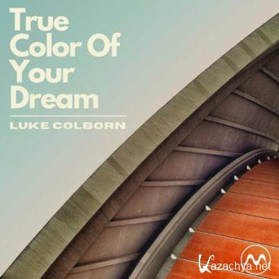 Luke Colborn - True Color Of Your Dream EP (2022)