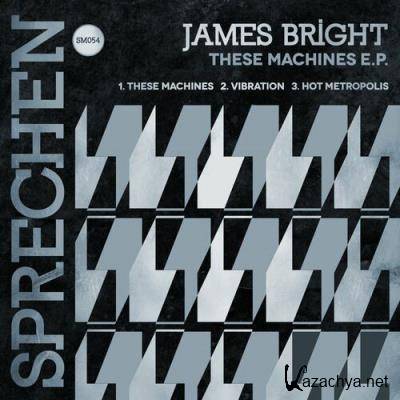 James Bright - These Machines E.P. (2022)
