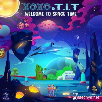 XoXo & T.i.T - Welcome To Space Time (2022)