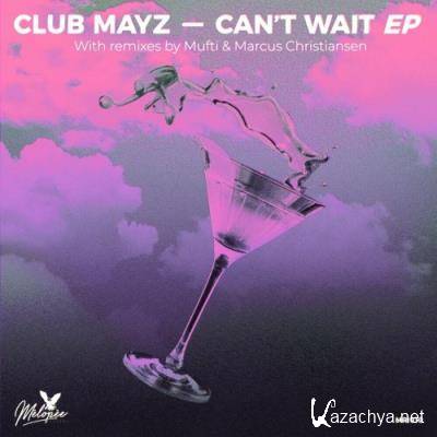 Club Mayz - Can't Wait (2022)