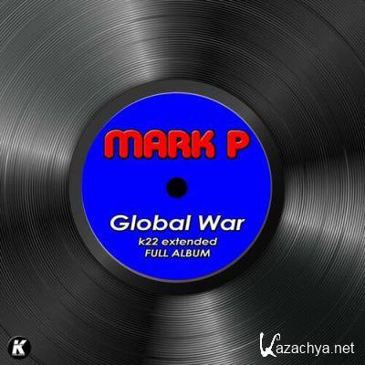 Mark P - Global War k22 (Extended Full Album) (2022)