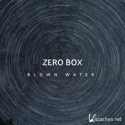 Zero Box - Blown Water (2022)