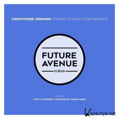 Christopher Hermann - The End of Our Story (Remixes) (2022)