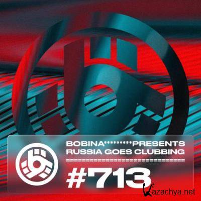 Bobina - Russia Goes Clubbing 713 (2022)