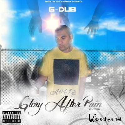 G-Dub - All My Life (Glory After Pain) (2022)