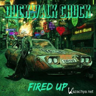 Duckwalk Chuck - Fired Up (Reissue) (2022)