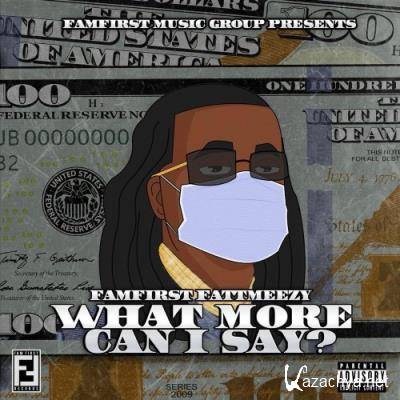 FamFirst FattMeezy - What More Can I Say (2022)