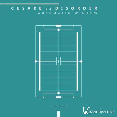 Cesare vs Disorder - Automatic Window (2022)