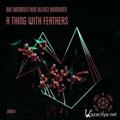 Aki Himanen & Aleksi Kinnunen feat. Iiro Rantala - A Thing With Feathers (2022)