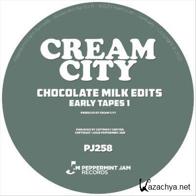 Cream City - Chocolate Milk Edits (Early Tapes 1) (2022)