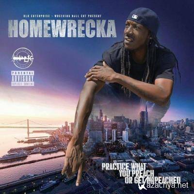 Homewrecka - Practice What You Preach or Get Impeached (2022)