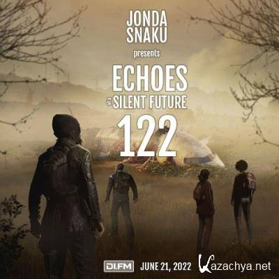 Jonda Snaku - Echoes of a Silent Future 122 (2022-06-21)
