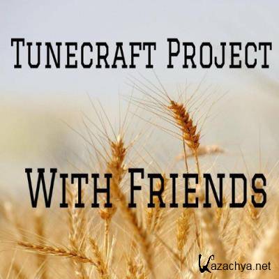 Tunecraft Project - With Friends (2022)