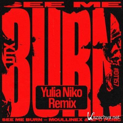 Moullinex & GPU Panic - See Me Burn (Yulia Niko Remix) (2022)