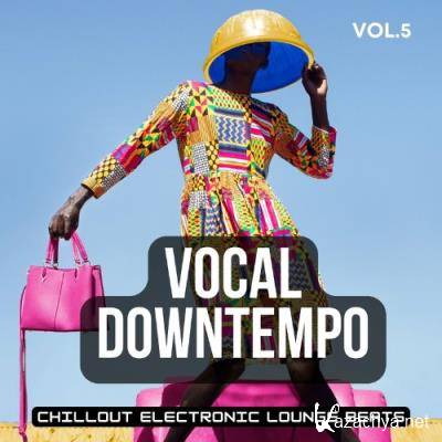 Vocal Downtempo, Vol.5 (Chillout Electronic Lounge Beats) (2022)