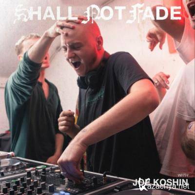 Shall Not Fade: Joe Koshin (DJ Mix) (2022)
