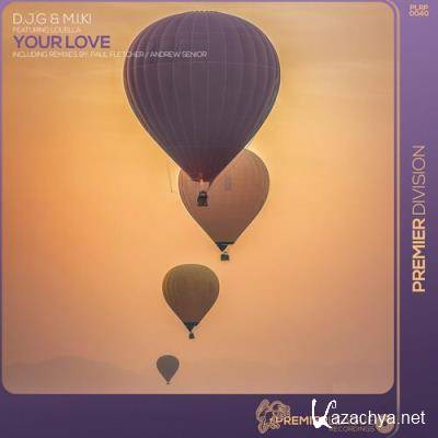 D.J.G. & M.I.K! ft Louella - Your Love (2022)