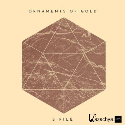 S-File - Ornaments Of Gold (2022)
