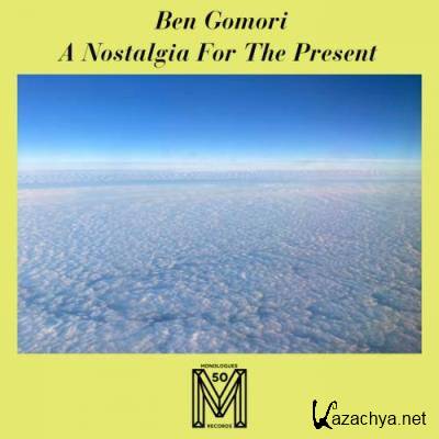 Ben Gomori - A Nostalgia For The Present (2022)