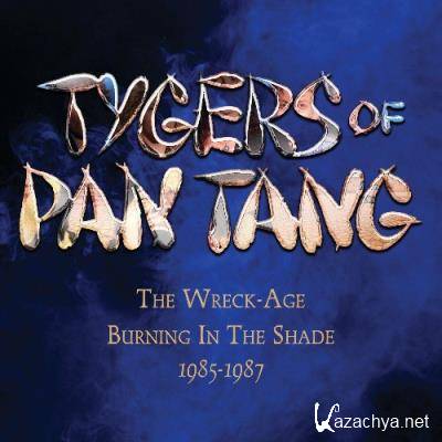 Tygers Of Pan Tang - The Wreck-Age  Burning In The Shade 1985-1987 (2022)