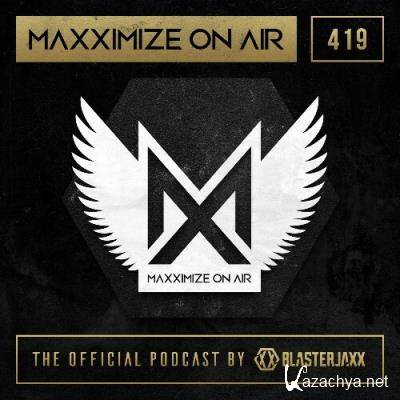 Blasterjaxx - Maxximize On Air 419 (2022-06-27)