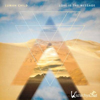 Luman Child - Love Is The Message (2022)