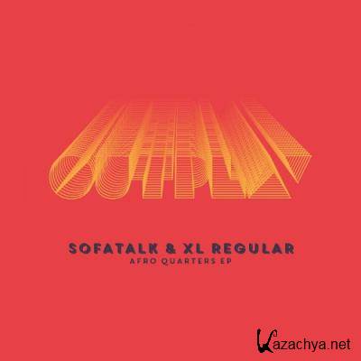SofaTalk & XL Regular - Afro Quarters EP (2022)