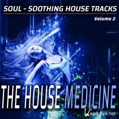 The House Medicine - Vol. 2 - Soul-soothing House Songs (Album) (2022)