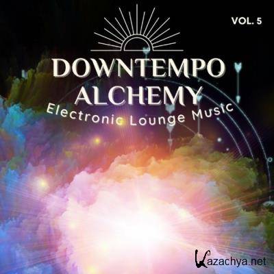 Downtempo Alchemy, Vol.5 (Electronic Lounge Music) (2022)